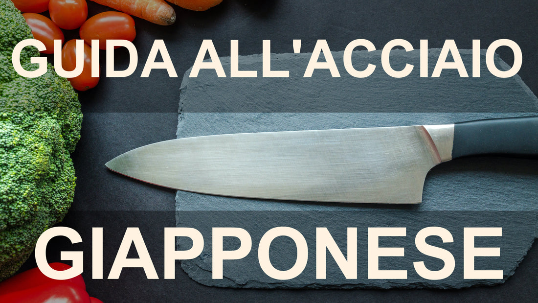 Acciaio Giapponese: differenze e caratteristiche spiegate